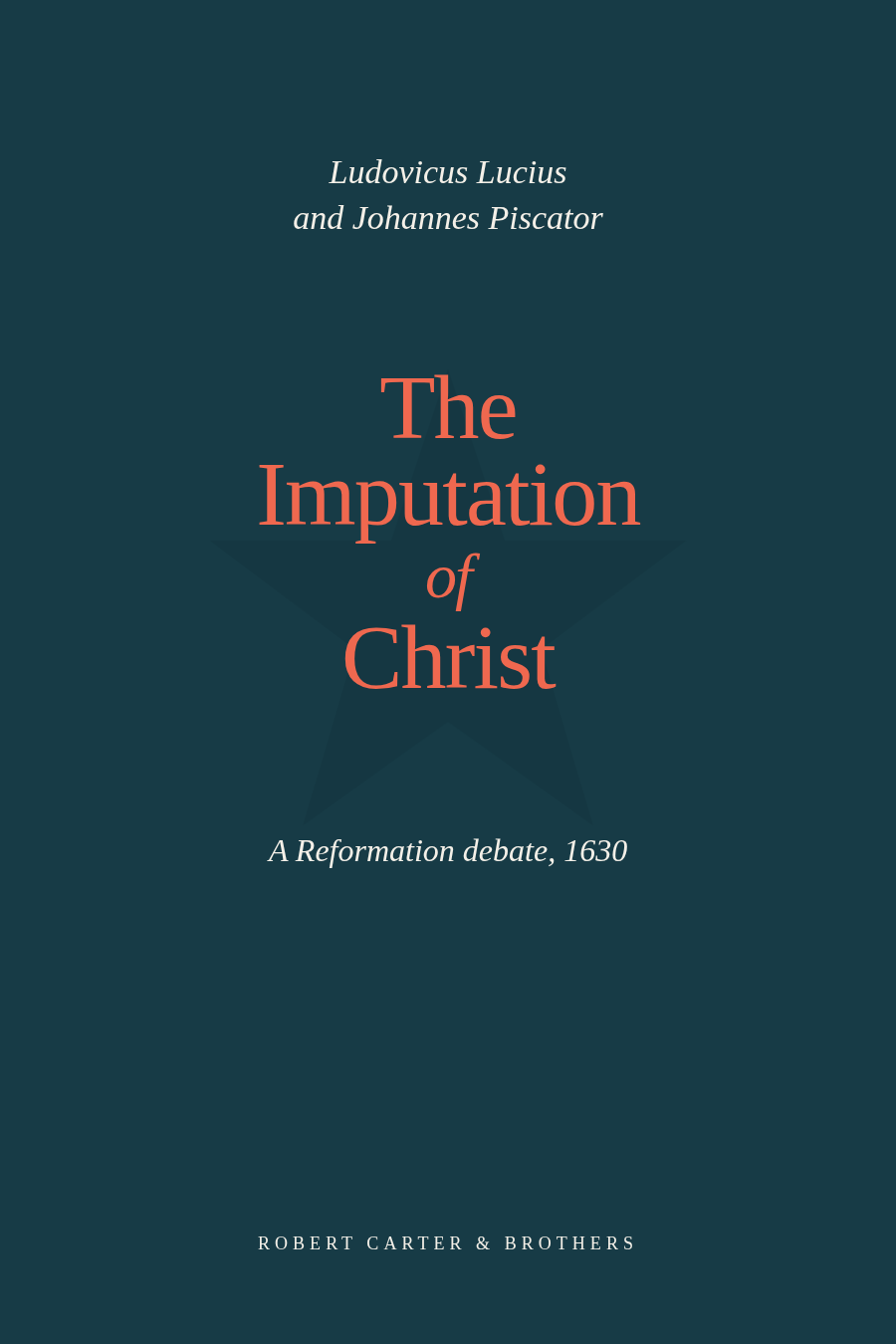 The Imputation of Christ, by Ludovicus Lucius and Johannes Piscator